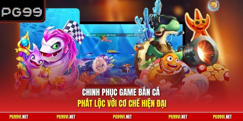 Chinh phục game Bắn Cá Phát Lộc với cơ chế hiện đại