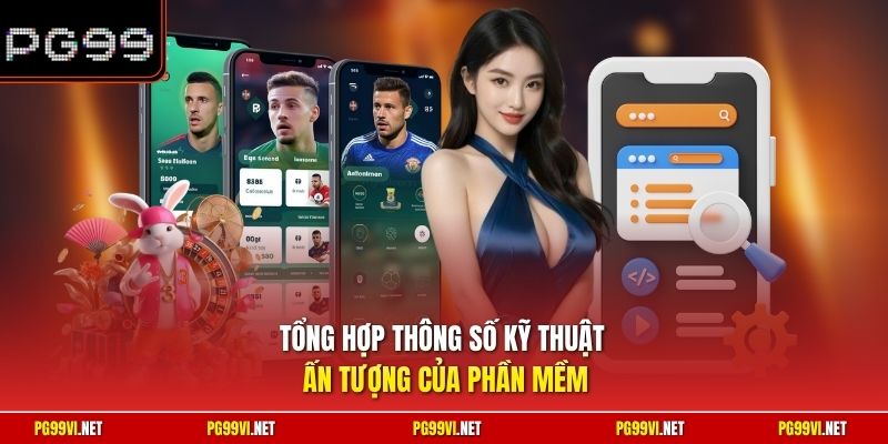 Tổng hợp thông số kỹ thuật ấn tượng của phần mềm